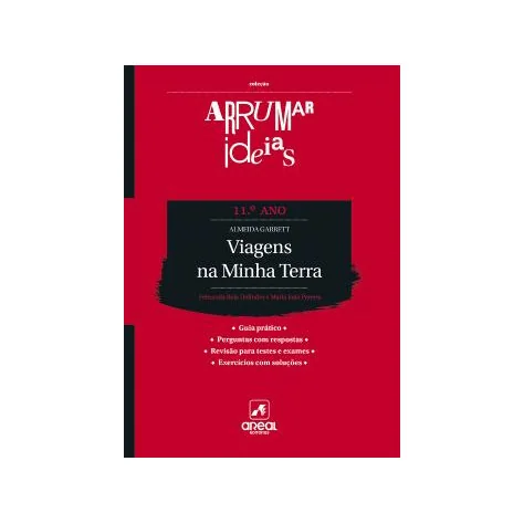 Arrumar Ideias - Viagens na Minha Terra - Almeida Garrett - 11.º Ano Arrumar Ideias - Viagens na Minha Terra - Almeida Garrett - 11.º Ano