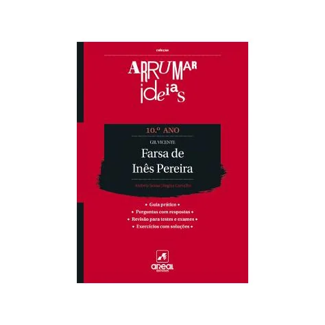 Arrumar Ideias - Farsa de Inês Pereira - Gil Vicente - 10.º Ano Arrumar Ideias - Farsa de Inês Pereira - Gil Vicente - 10.º Ano
