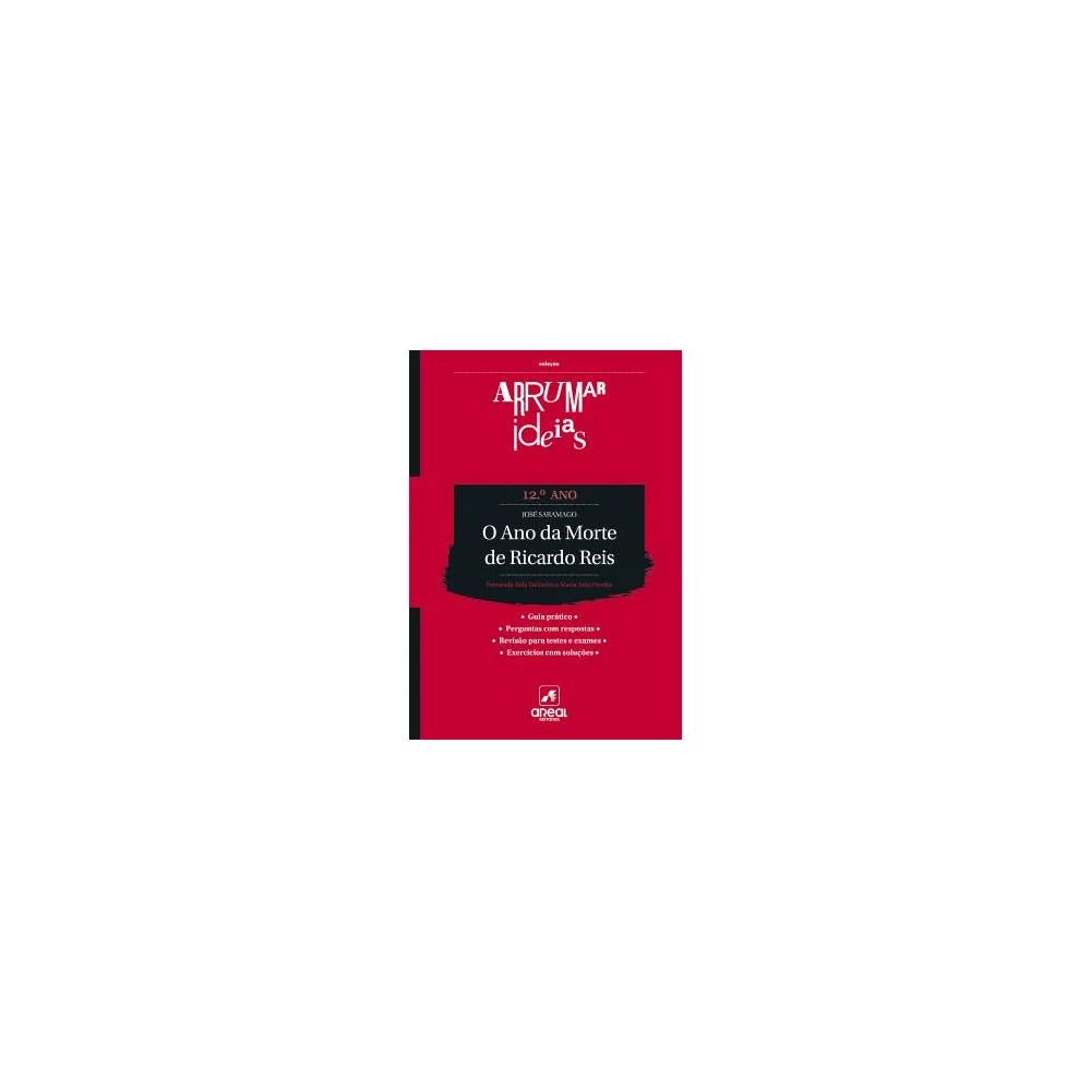Arrumar Ideias - O Ano da Morte de Ricardo Reis - José Saramago - 12.º Ano