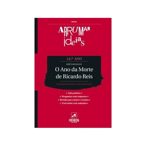 Arrumar Ideias - O Ano da Morte de Ricardo Reis - José Saramago - 12.º Ano Arrumar Ideias - O Ano da Morte de Ricardo Reis - José Saramago - 12.º Ano